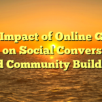 The Impact of Online Game titles on Social Conversation and Community Building