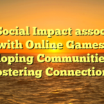 The Social Impact associated with Online Games: Developing Communities and Fostering Connections