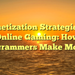 Monetization Strategies in Online Gaming: How Programmers Make Money