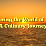 Exploring the World of Food: A Culinary Journey