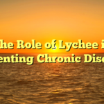 The Role of Lychee in Preventing Chronic Diseases